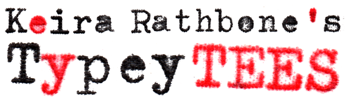 Keira Rathbone's Typey Tees